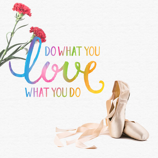Do What You Love...Love What You Do